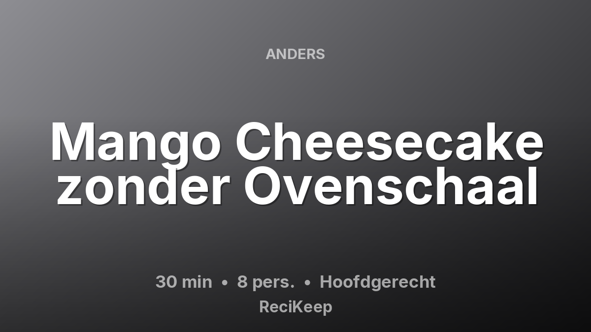 Receptkaart Mango Cheesecake zonder Ovenschaal – Hoofdgerecht