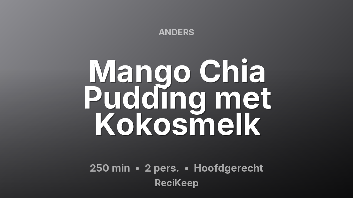 Receptkaart Mango Chia Pudding met Kokosmelk – Hoofdgerecht