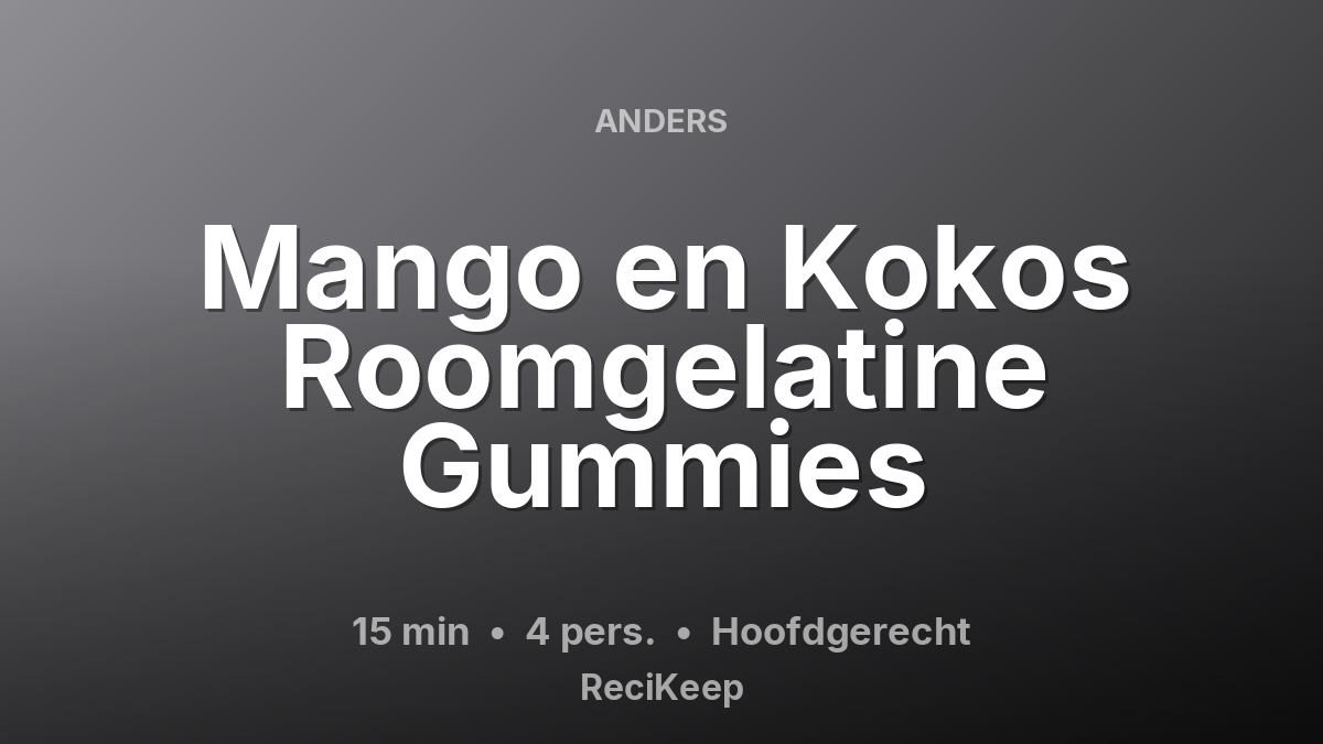 Receptkaart Mango en Kokos Roomgelatine Gummies – Hoofdgerecht