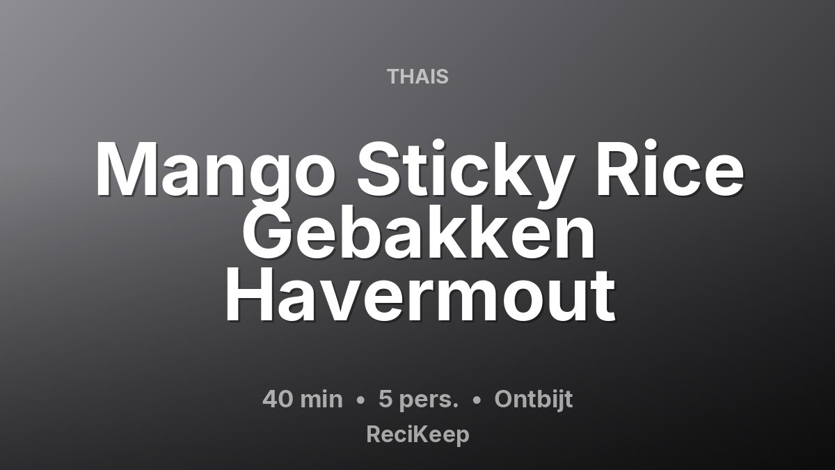 Receptkaart Mango Sticky Rice Gebakken Havermout – Ontbijt