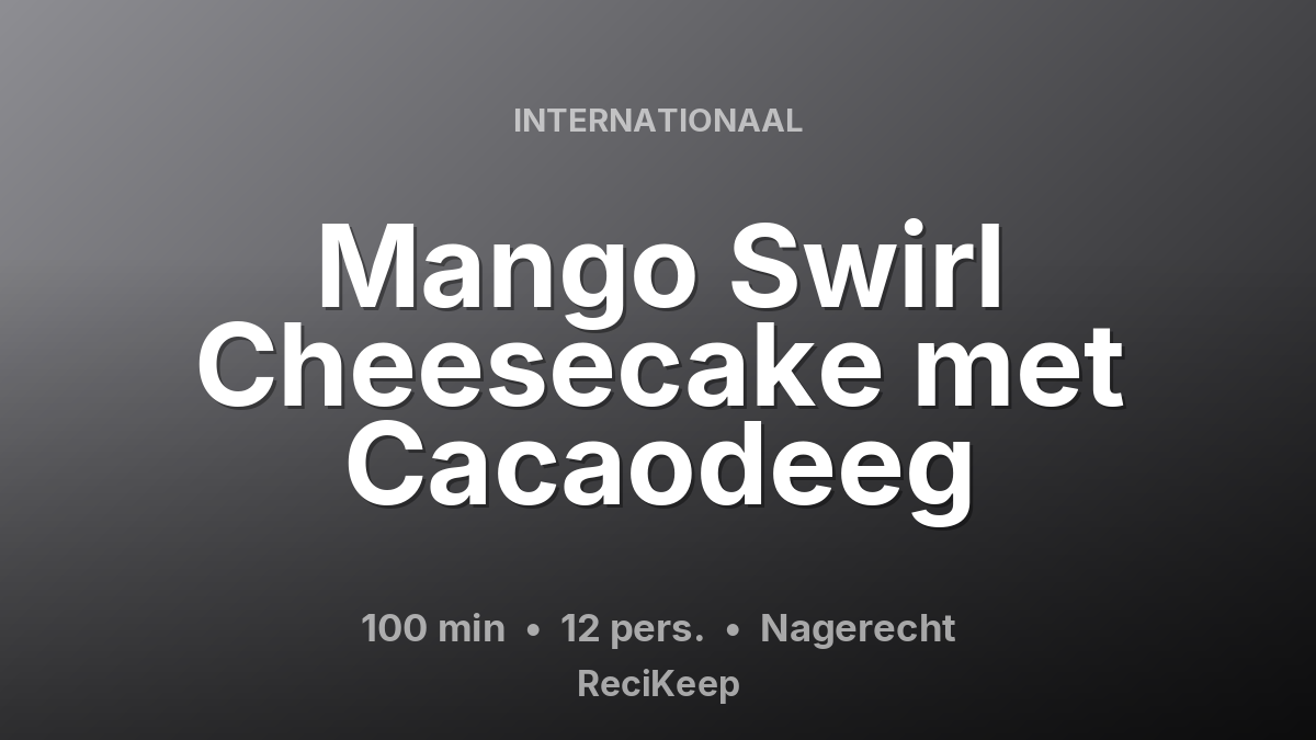 Receptkaart Mango Swirl Cheesecake met Cacaodeeg – Nagerecht