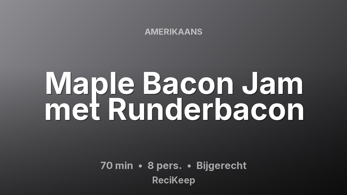 Receptkaart Maple Bacon Jam met Runderbacon – Bijgerecht