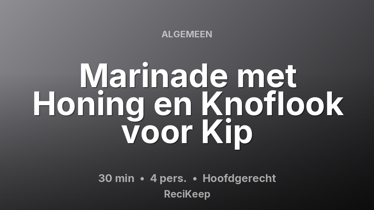 Receptkaart Marinade met Honing en Knoflook voor Kip – Hoofdgerecht
