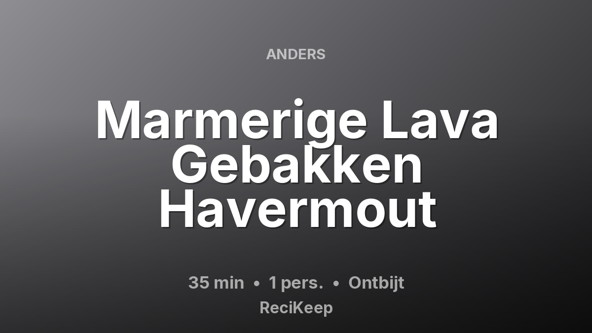 Receptkaart Marmerige Lava Gebakken Havermout – Ontbijt