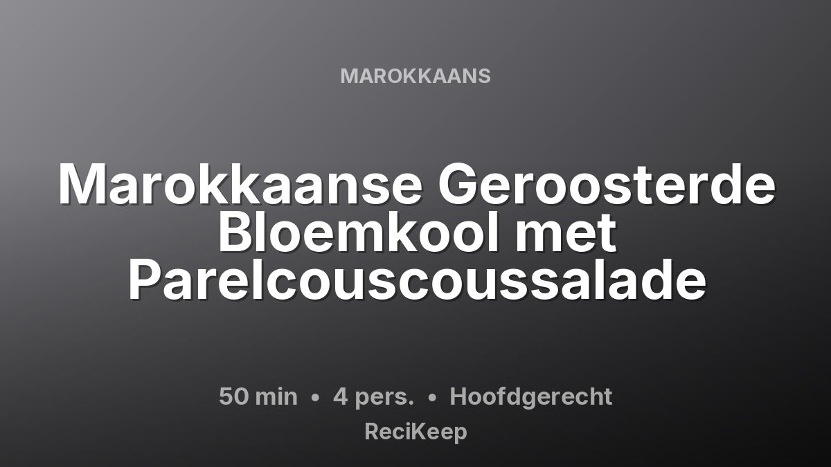 Receptkaart Marokkaanse Geroosterde Bloemkool met Parelcouscoussalade – Hoofdgerecht