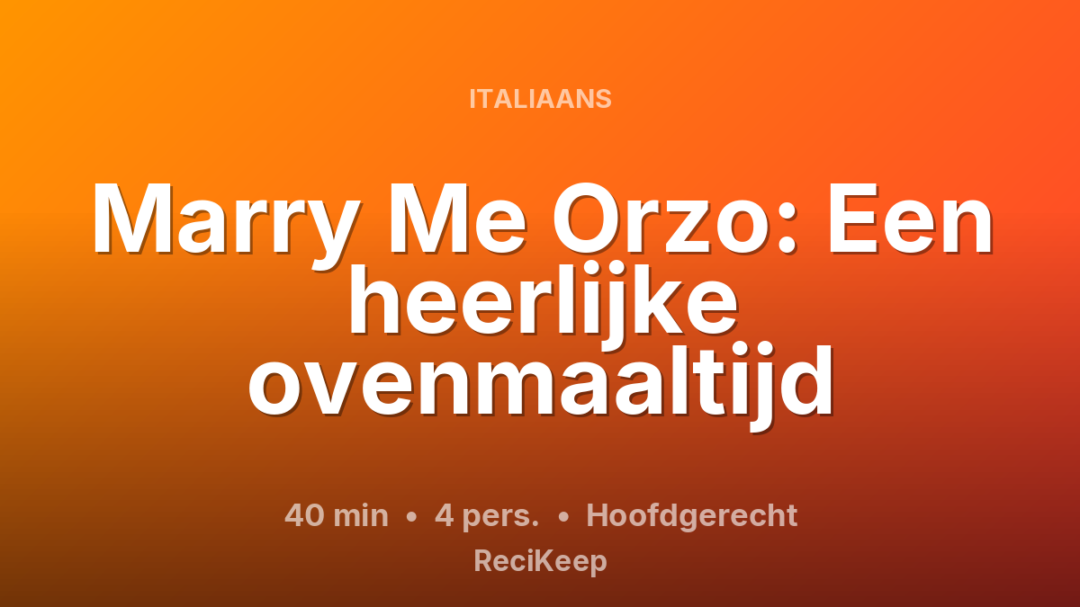 Receptkaart Marry Me Orzo: Een heerlijke ovenmaaltijd – Hoofdgerecht