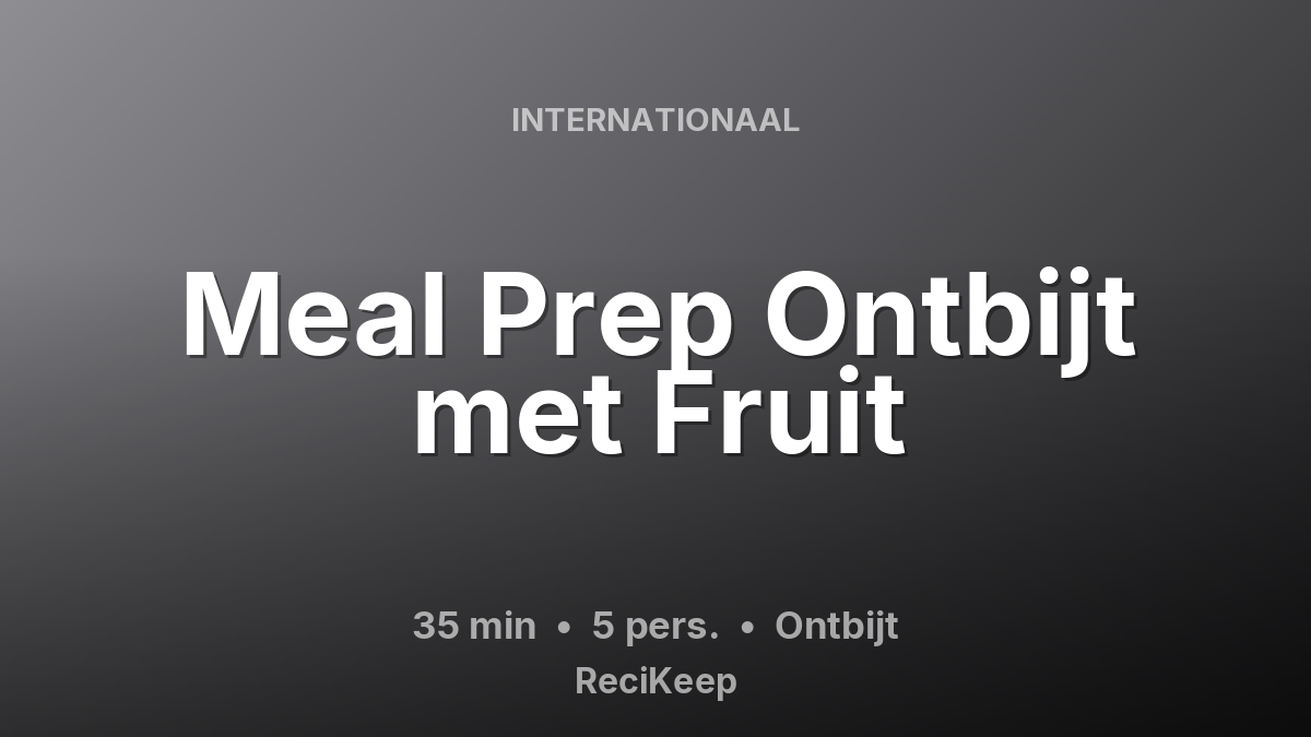 Receptkaart Meal Prep Ontbijt met Fruit – Ontbijt