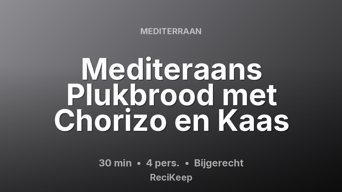 Receptkaart Mediteraans Plukbrood met Chorizo en Kaas – Bijgerecht
