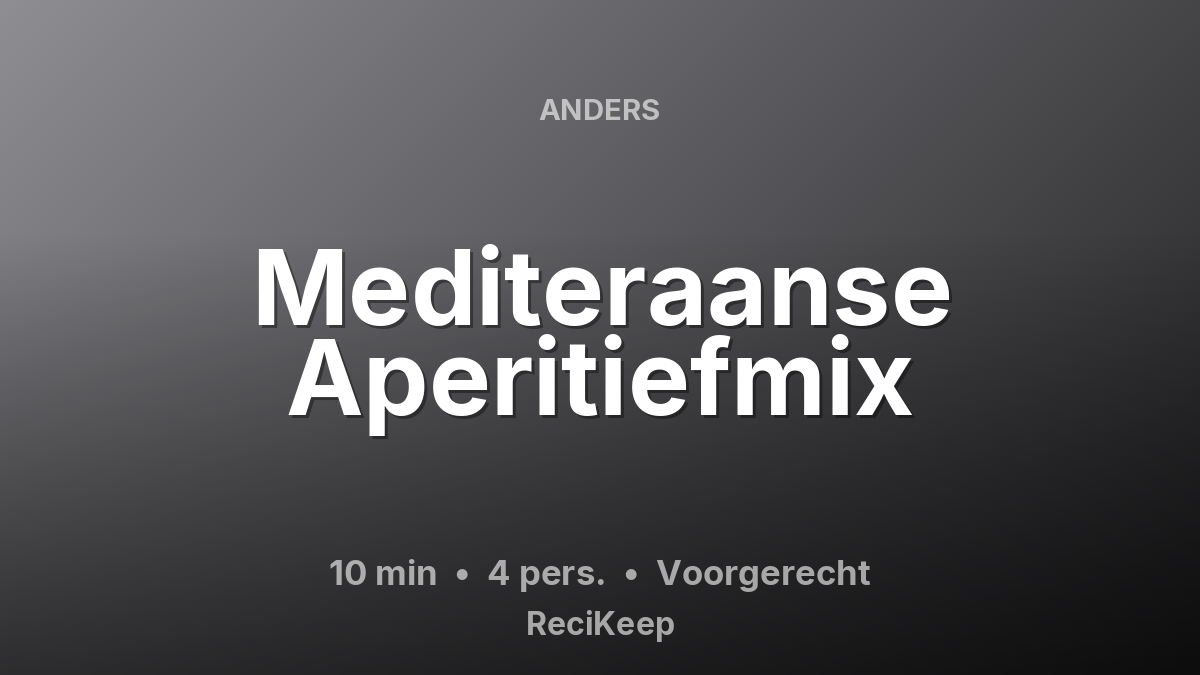 Receptkaart Mediteraanse Aperitiefmix – Voorgerecht