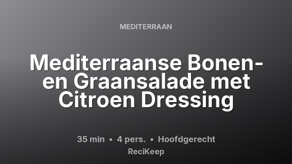 Receptkaart Mediterraanse Bonen- en Graansalade met Citroen Dressing – Hoofdgerecht