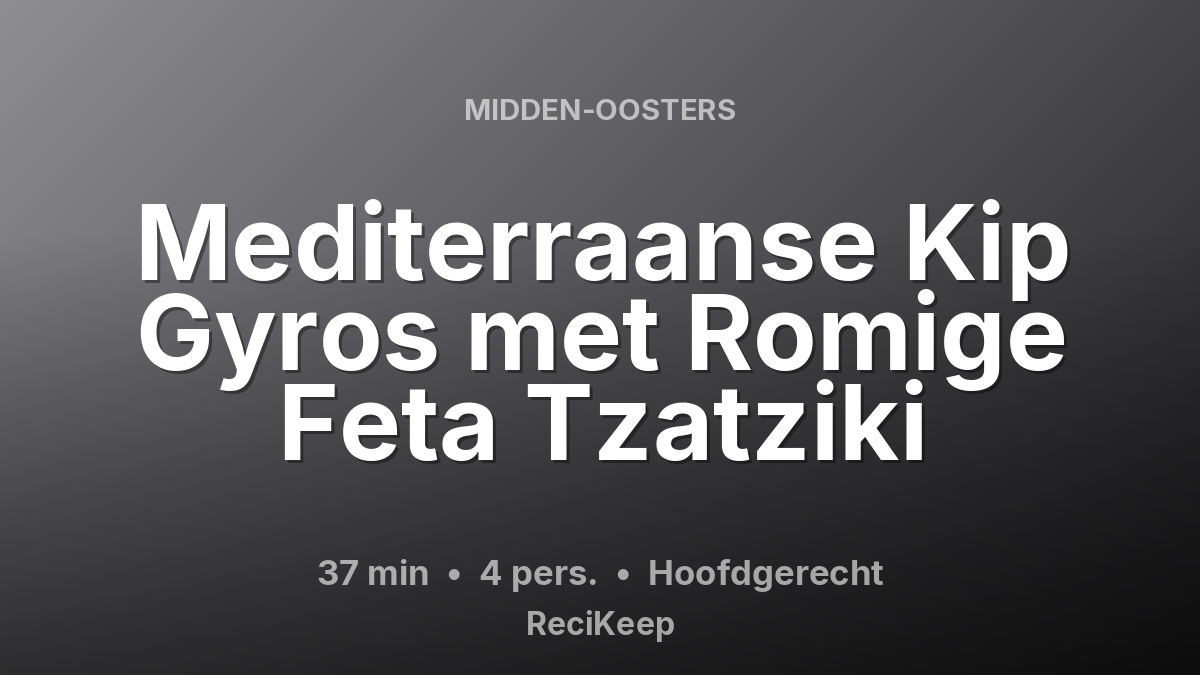 Receptkaart Mediterraanse Kip Gyros met Romige Feta Tzatziki – Hoofdgerecht