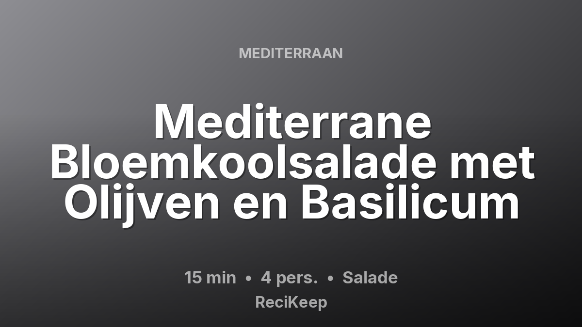 Receptkaart Mediterrane Bloemkoolsalade met Olijven en Basilicum – Salade