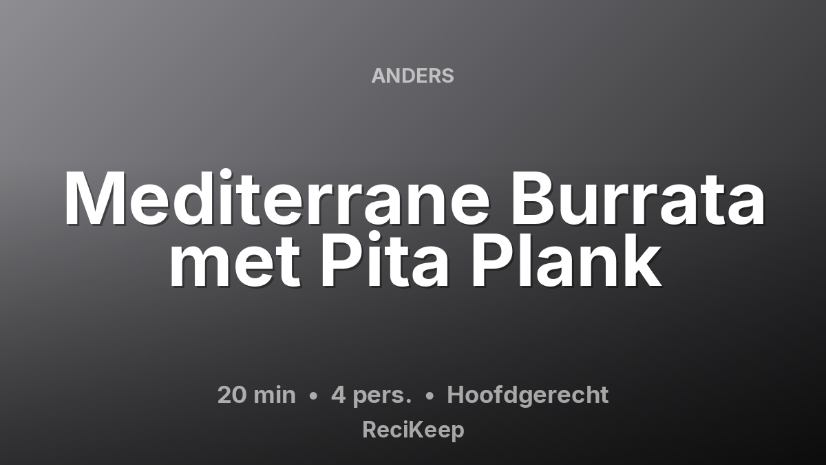 Receptkaart Mediterrane Burrata met Pita Plank – Hoofdgerecht