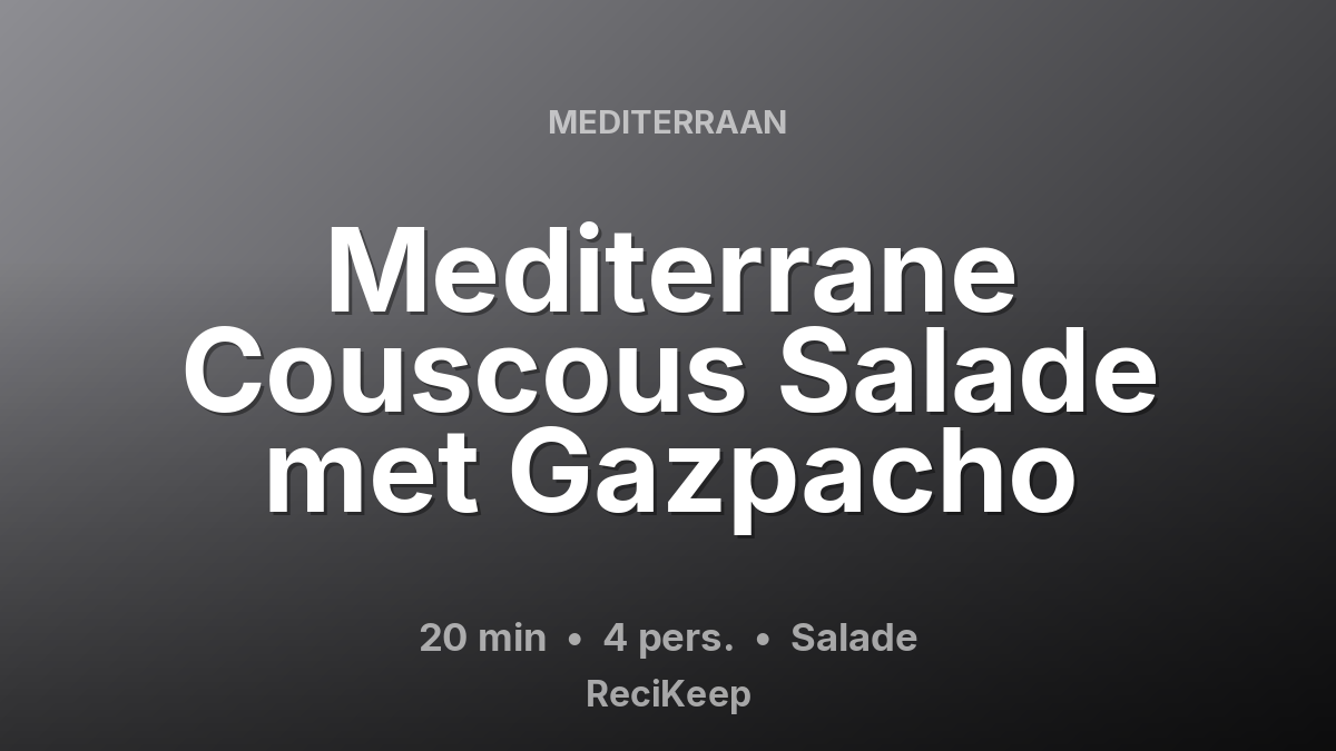 Receptkaart Mediterrane Couscous Salade met Gazpacho – Salade