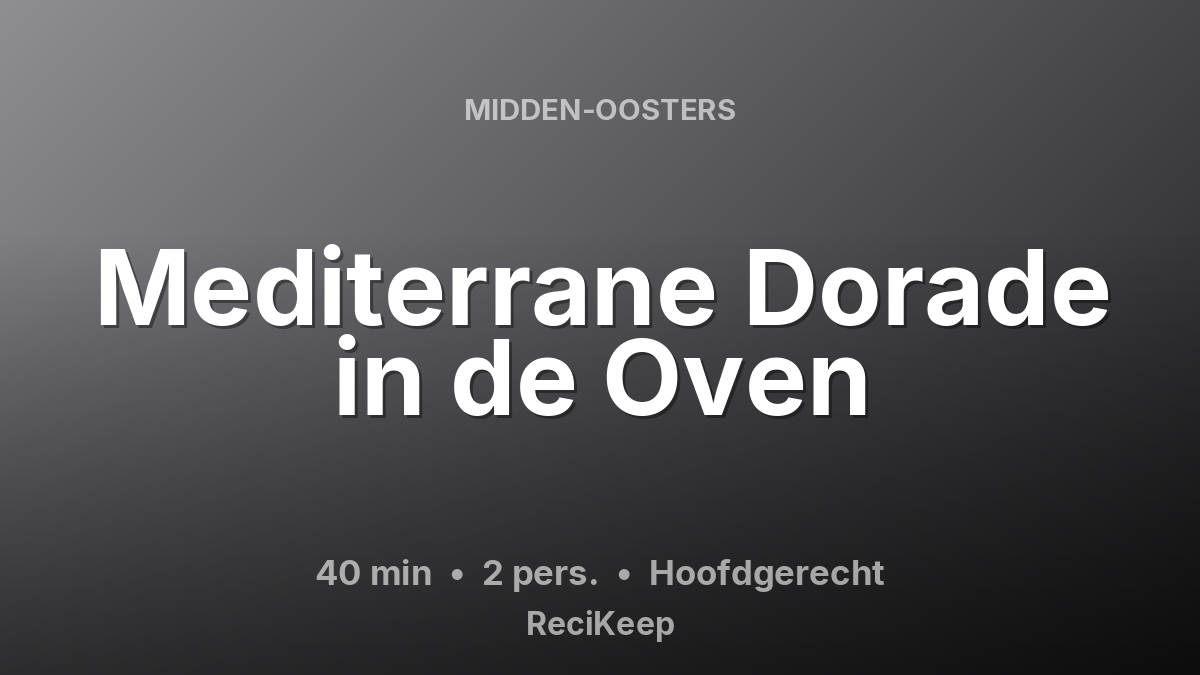 Receptkaart Mediterrane Dorade in de Oven – Hoofdgerecht