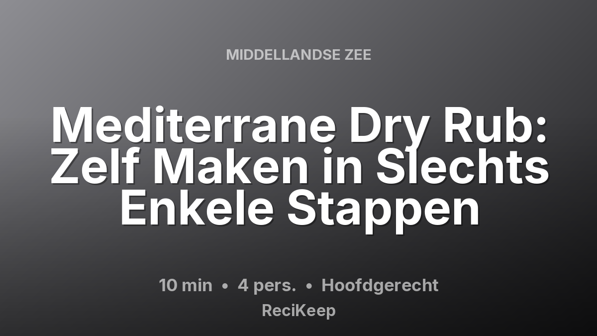 Receptkaart Mediterrane Dry Rub: Zelf Maken in Slechts Enkele Stappen – Hoofdgerecht