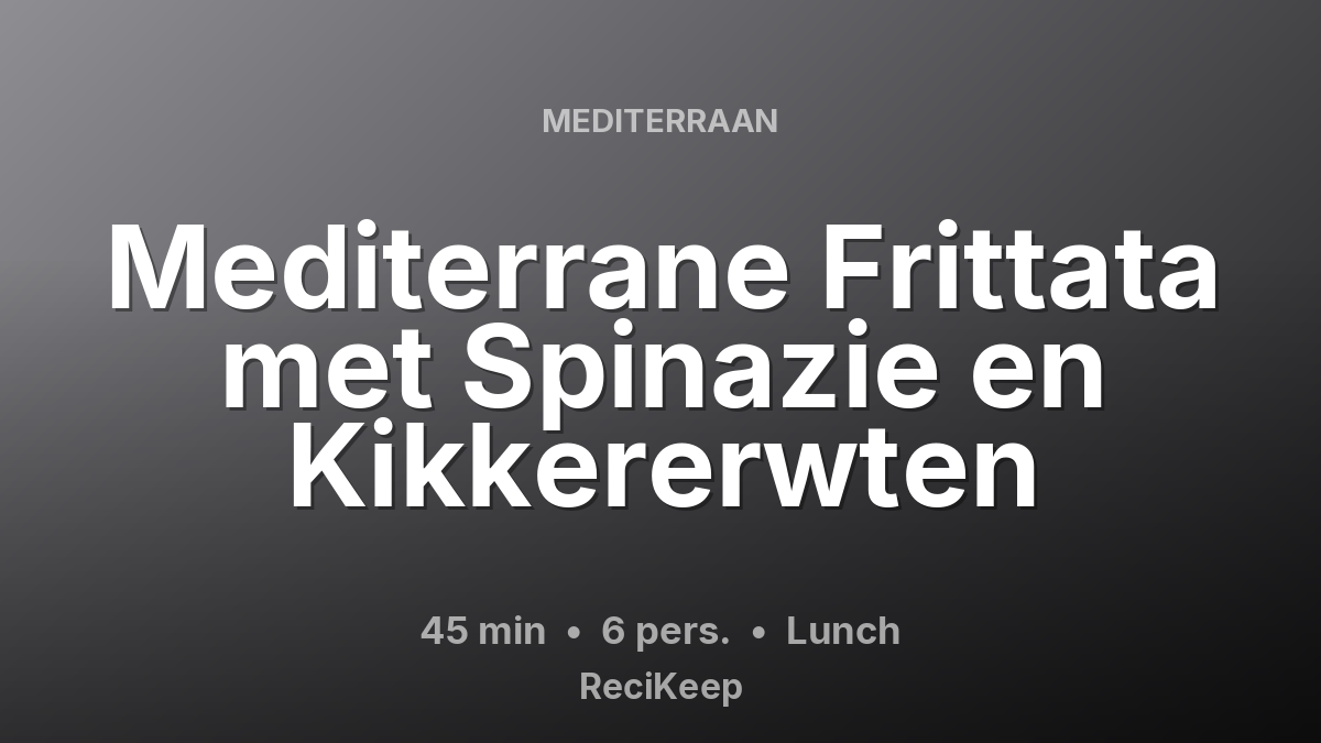 Receptkaart Mediterrane Frittata met Spinazie en Kikkererwten – Lunch
