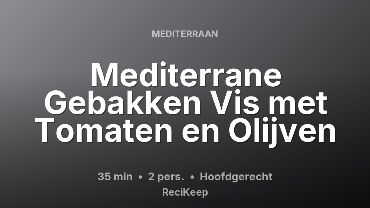 Receptkaart Mediterrane Gebakken Vis met Tomaten en Olijven – Hoofdgerecht