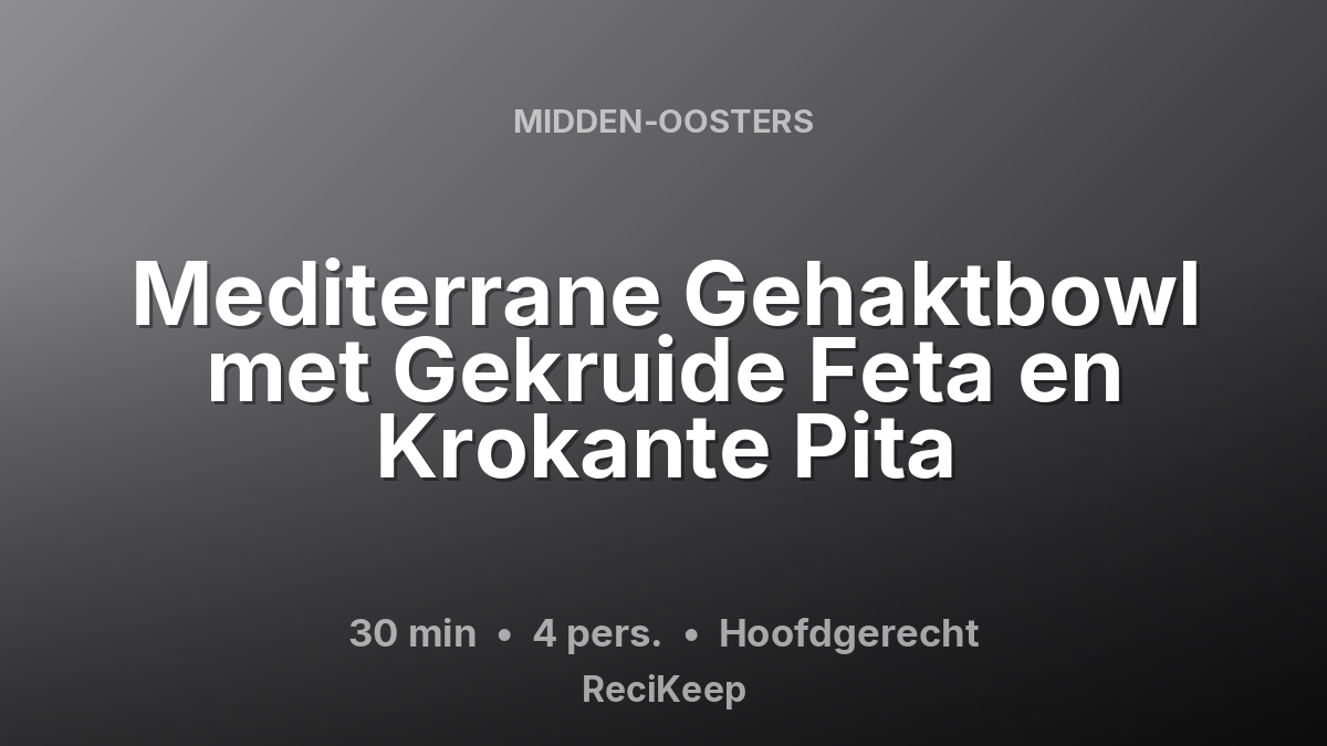 Receptkaart Mediterrane Gehaktbowl met Gekruide Feta en Krokante Pita – Hoofdgerecht