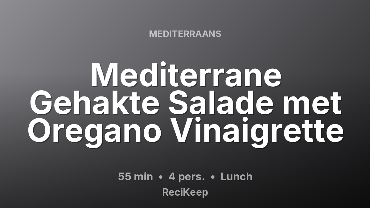 Receptkaart Mediterrane Gehakte Salade met Oregano Vinaigrette – Lunch