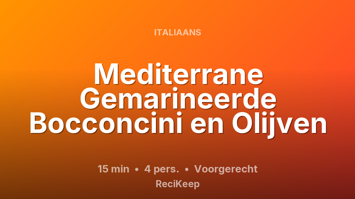 Receptkaart Mediterrane Gemarineerde Bocconcini en Olijven – Voorgerecht