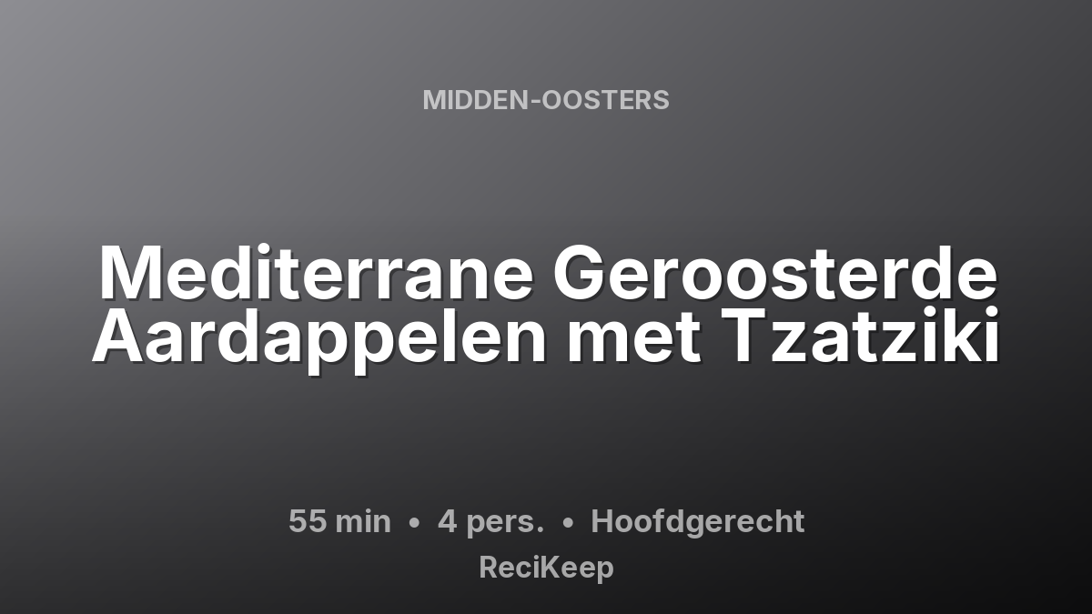 Receptkaart Mediterrane Geroosterde Aardappelen met Tzatziki – Hoofdgerecht