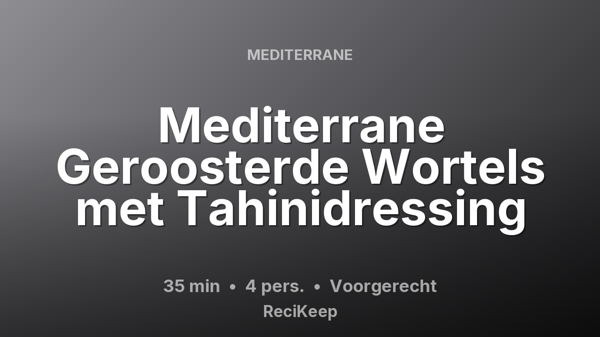 Receptkaart Mediterrane Geroosterde Wortels met Tahinidressing – Voorgerecht