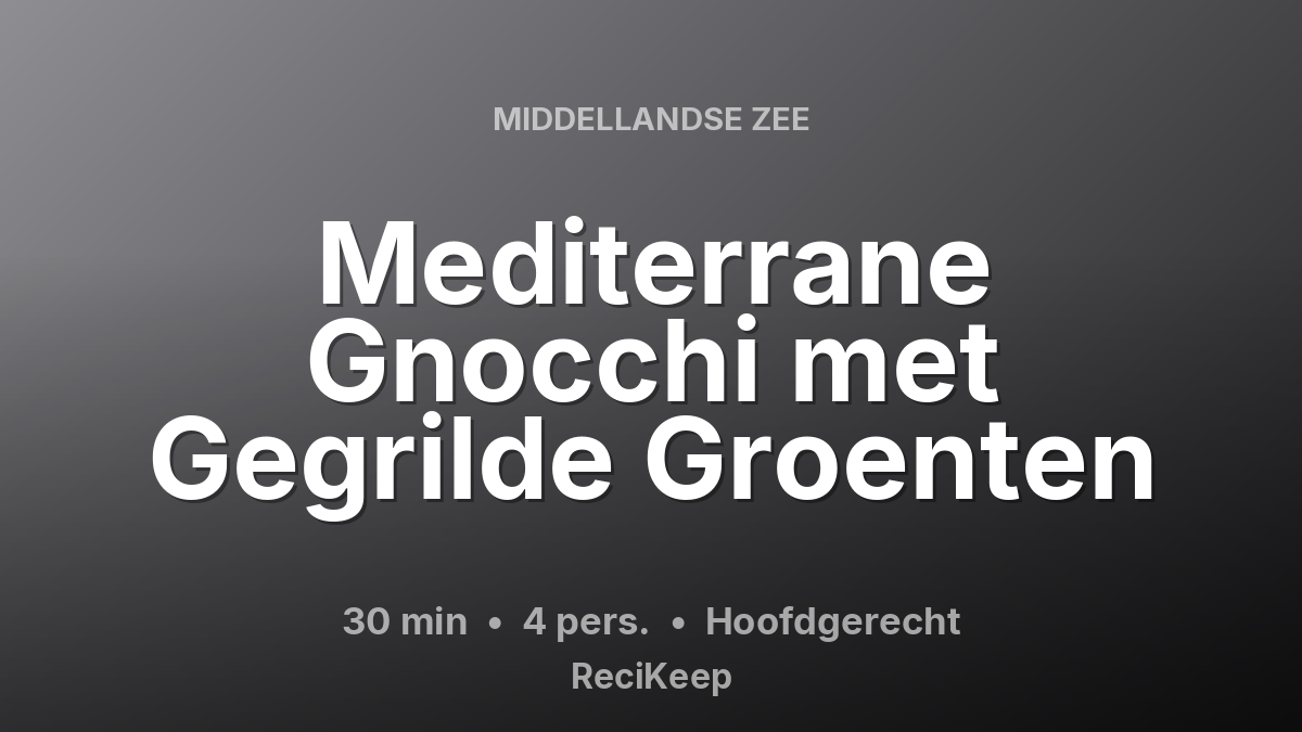 Receptkaart Mediterrane Gnocchi met Gegrilde Groenten – Hoofdgerecht
