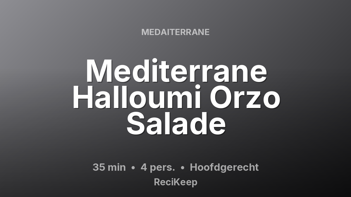 Receptkaart Mediterrane Halloumi Orzo Salade – Hoofdgerecht