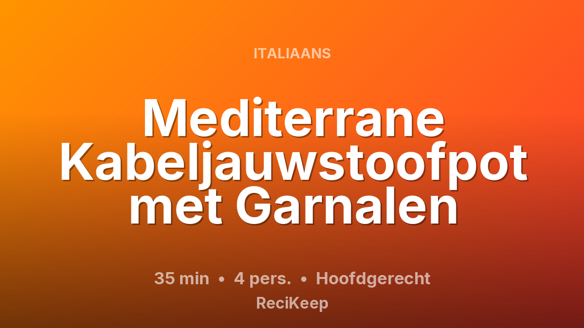 Receptkaart Mediterrane Kabeljauwstoofpot met Garnalen – Hoofdgerecht