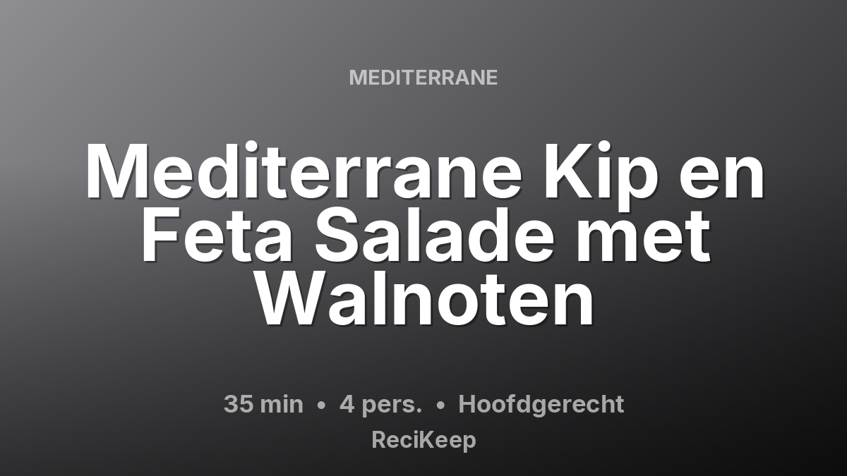 Receptkaart Mediterrane Kip en Feta Salade met Walnoten – Hoofdgerecht