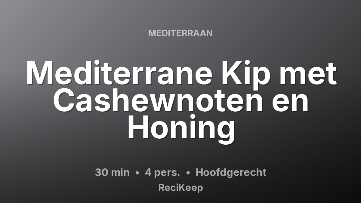 Receptkaart Mediterrane Kip met Cashewnoten en Honing – Hoofdgerecht