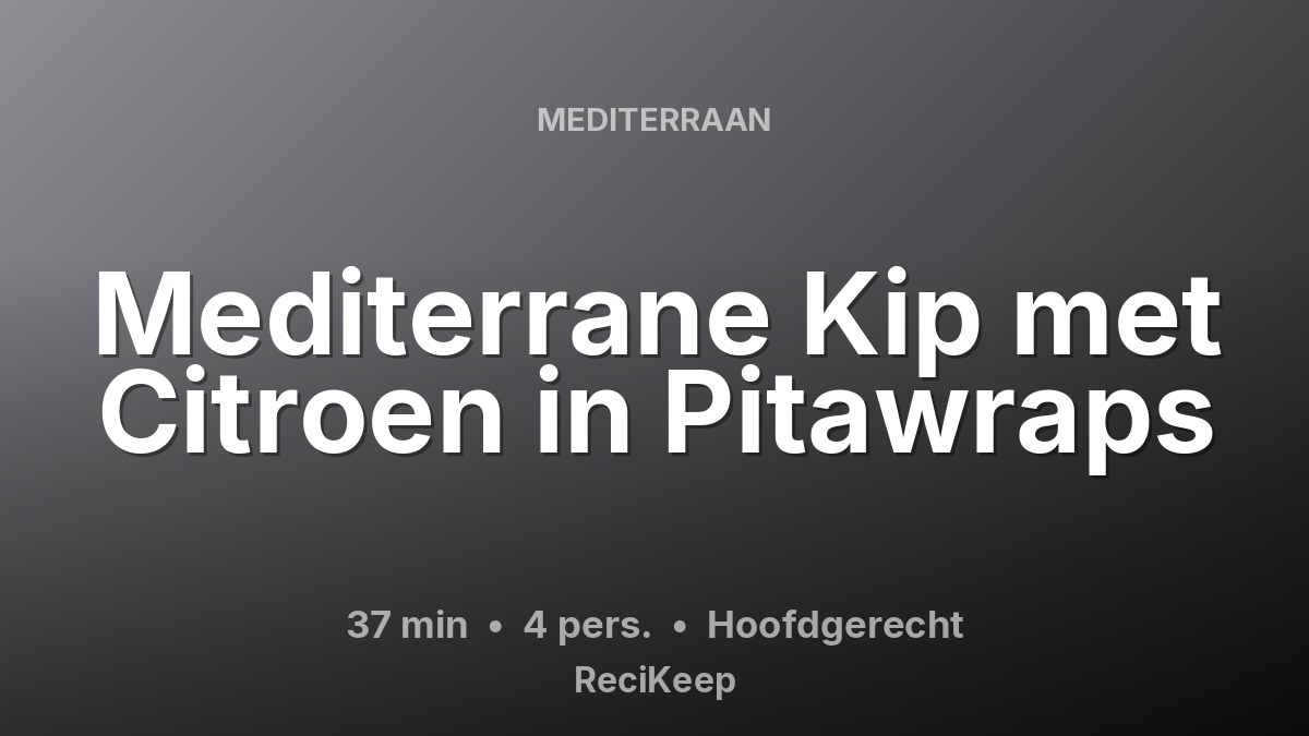 Receptkaart Mediterrane Kip met Citroen in Pitawraps – Hoofdgerecht