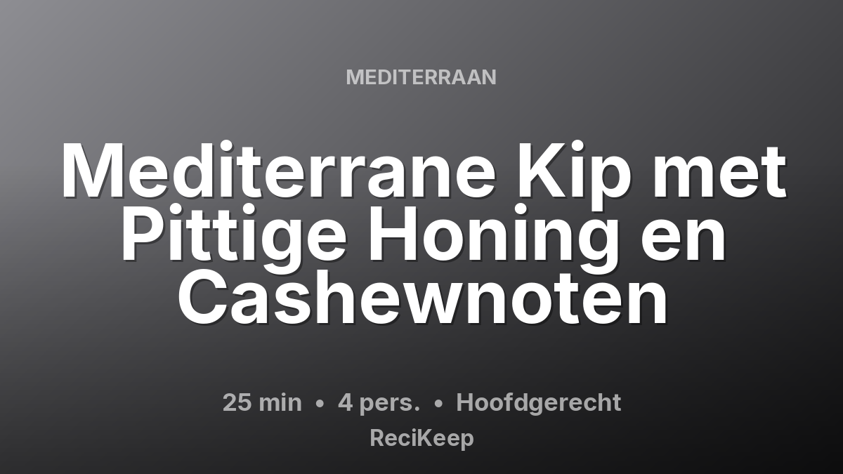 Receptkaart Mediterrane Kip met Pittige Honing en Cashewnoten – Hoofdgerecht