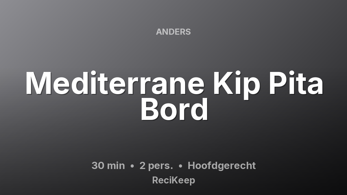 Receptkaart Mediterrane Kip Pita Bord – Hoofdgerecht