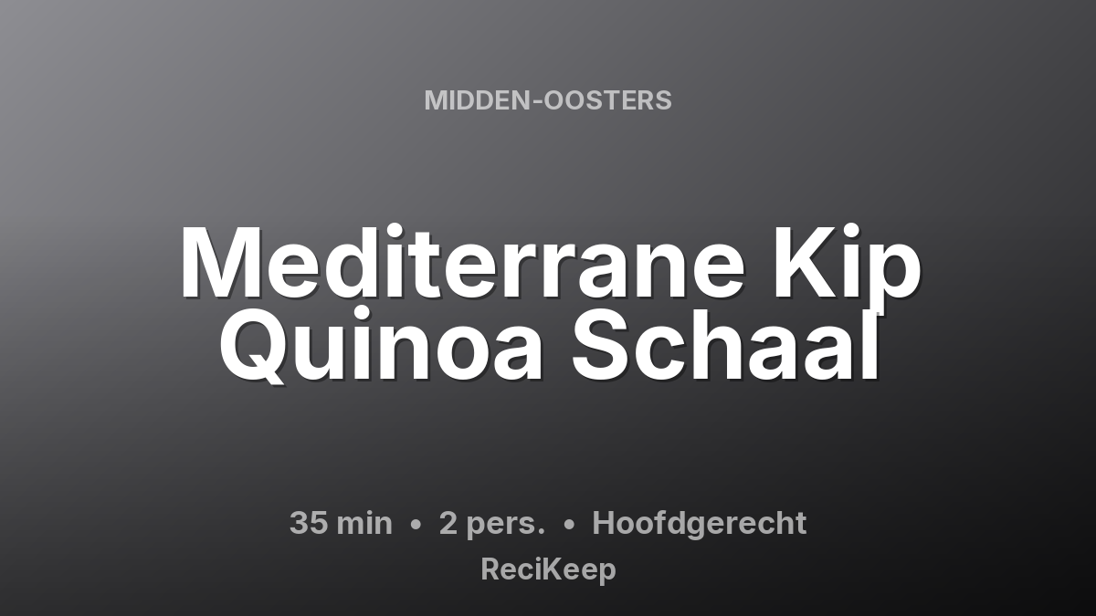 Receptkaart Mediterrane Kip Quinoa Schaal – Hoofdgerecht