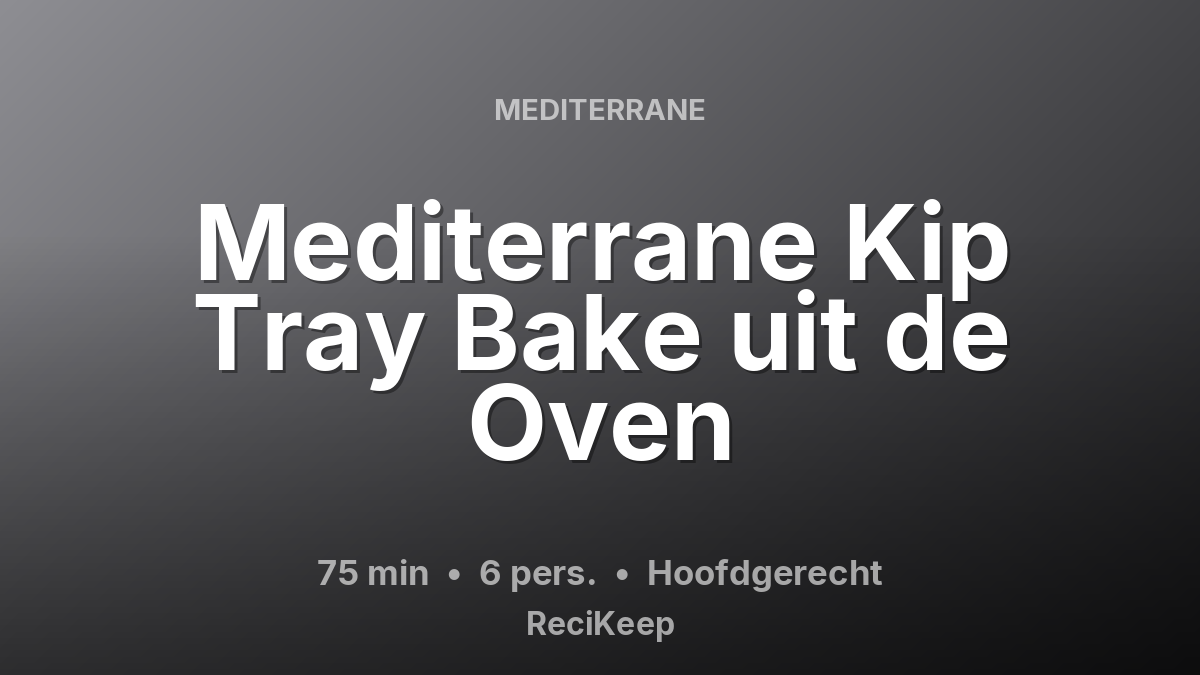 Receptkaart Mediterrane Kip Tray Bake uit de Oven – Hoofdgerecht