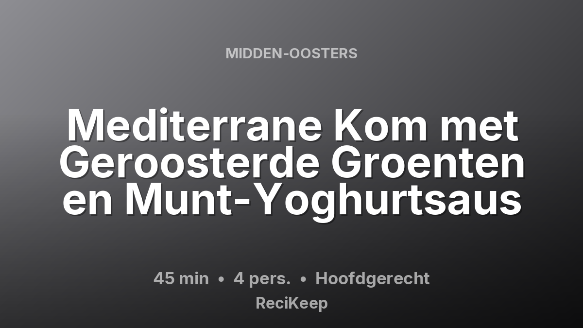 Receptkaart Mediterrane Kom met Geroosterde Groenten en Munt-Yoghurtsaus – Hoofdgerecht