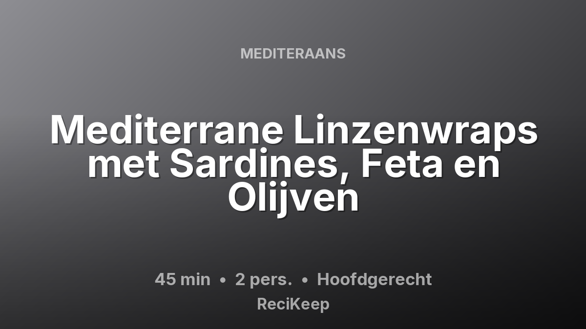 Receptkaart Mediterrane Linzenwraps met Sardines, Feta en Olijven – Hoofdgerecht