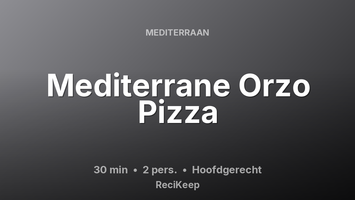 Receptkaart Mediterrane Orzo Pizza – Hoofdgerecht