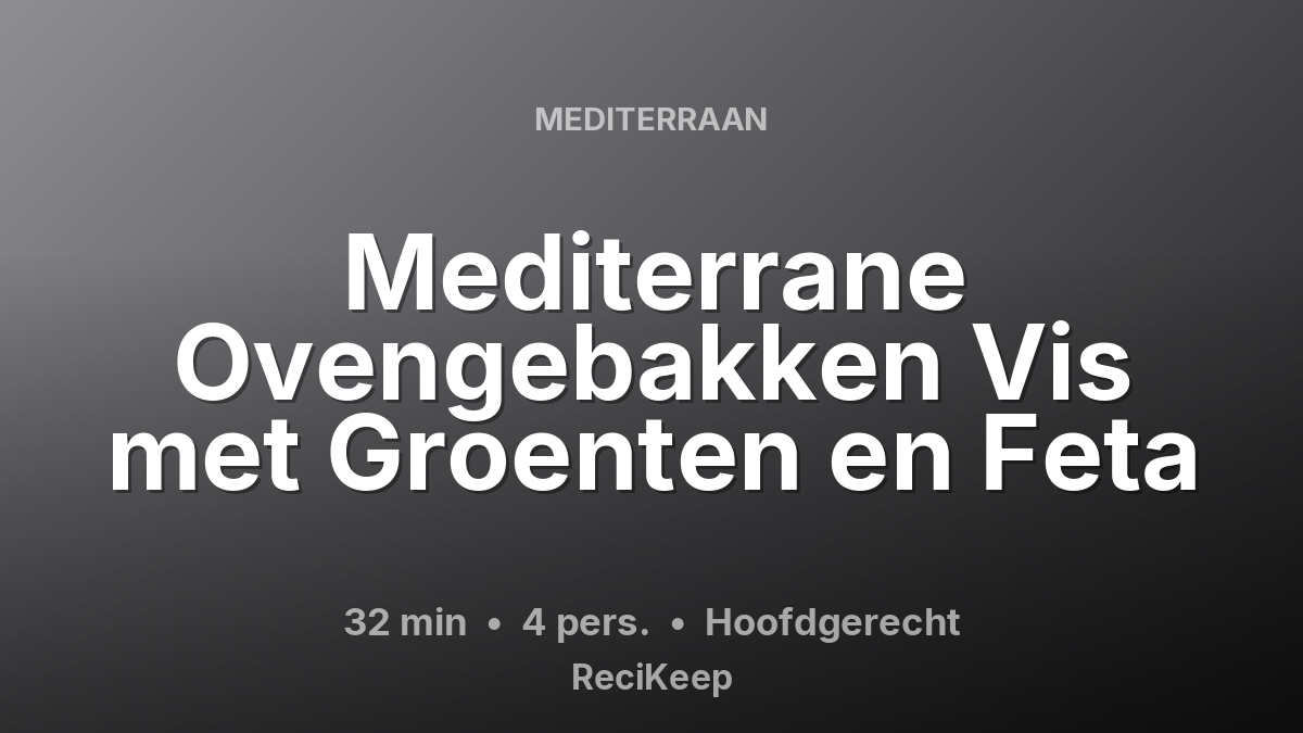 Receptkaart Mediterrane Ovengebakken Vis met Groenten en Feta – Hoofdgerecht