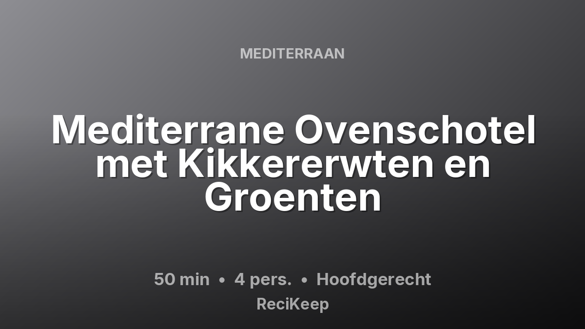 Receptkaart Mediterrane Ovenschotel met Kikkererwten en Groenten – Hoofdgerecht