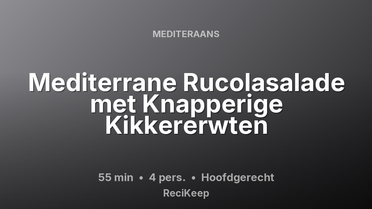 Receptkaart Mediterrane Rucolasalade met Knapperige Kikkererwten – Hoofdgerecht