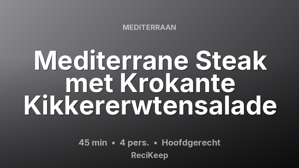 Receptkaart Mediterrane Steak met Krokante Kikkererwtensalade – Hoofdgerecht