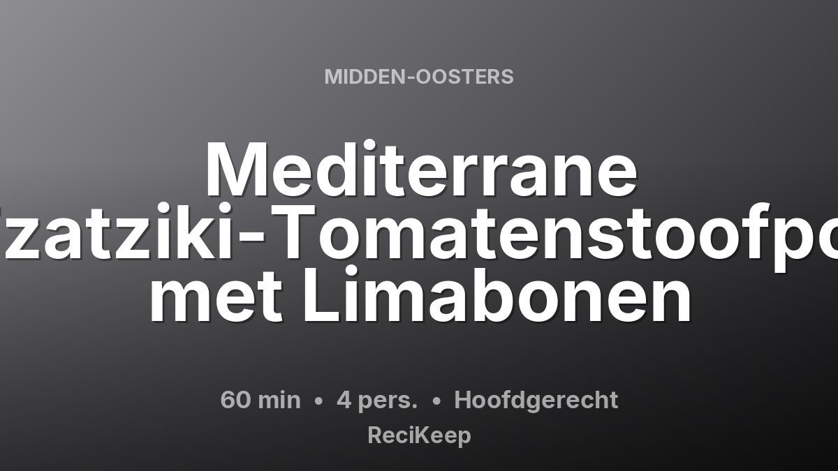 Receptkaart Mediterrane Tzatziki-Tomatenstoofpot met Limabonen – Hoofdgerecht