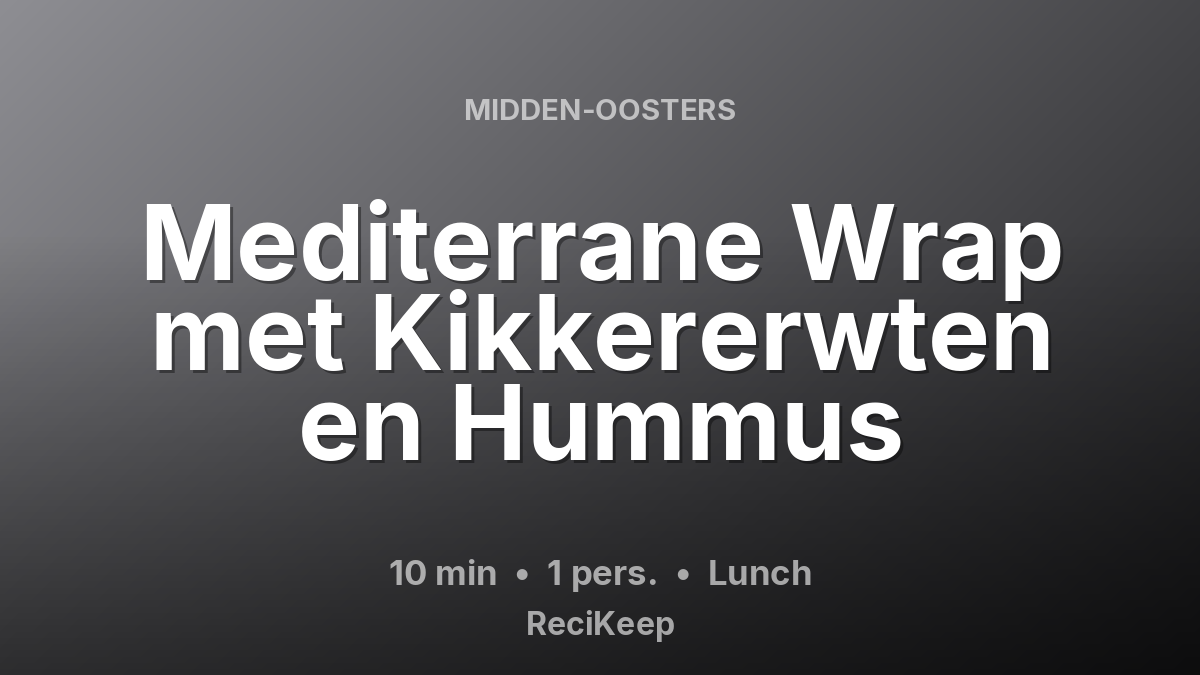 Receptkaart Mediterrane Wrap met Kikkererwten en Hummus – Lunch