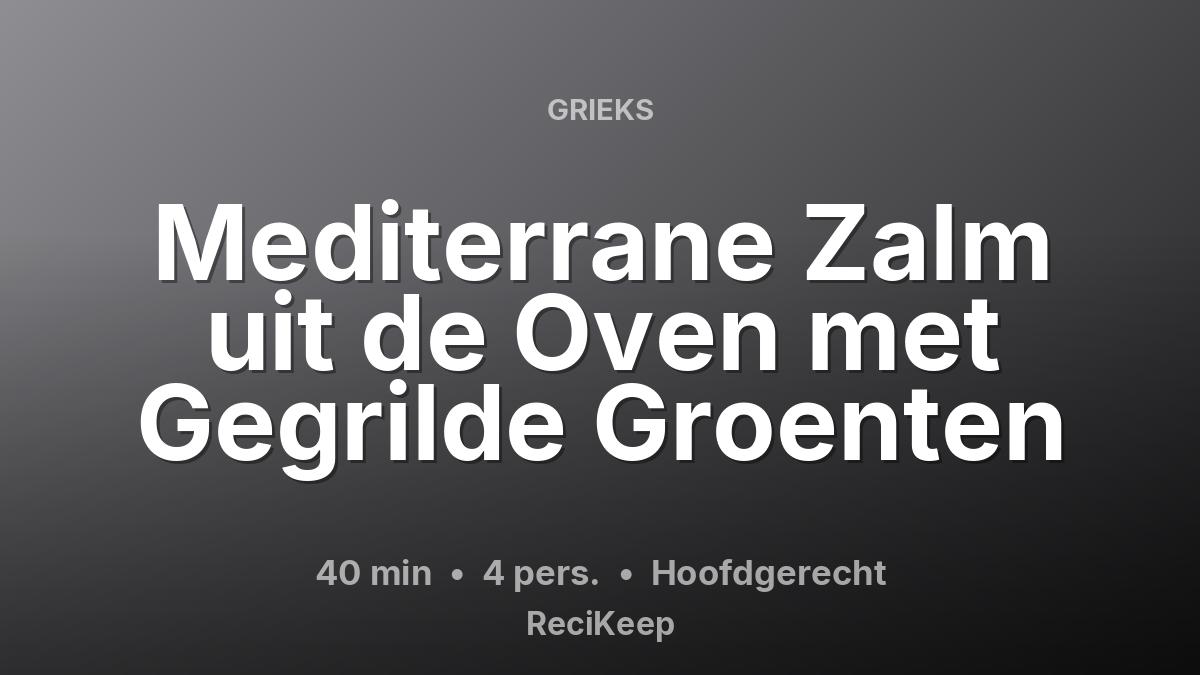 Receptkaart Mediterrane Zalm uit de Oven met Gegrilde Groenten – Hoofdgerecht