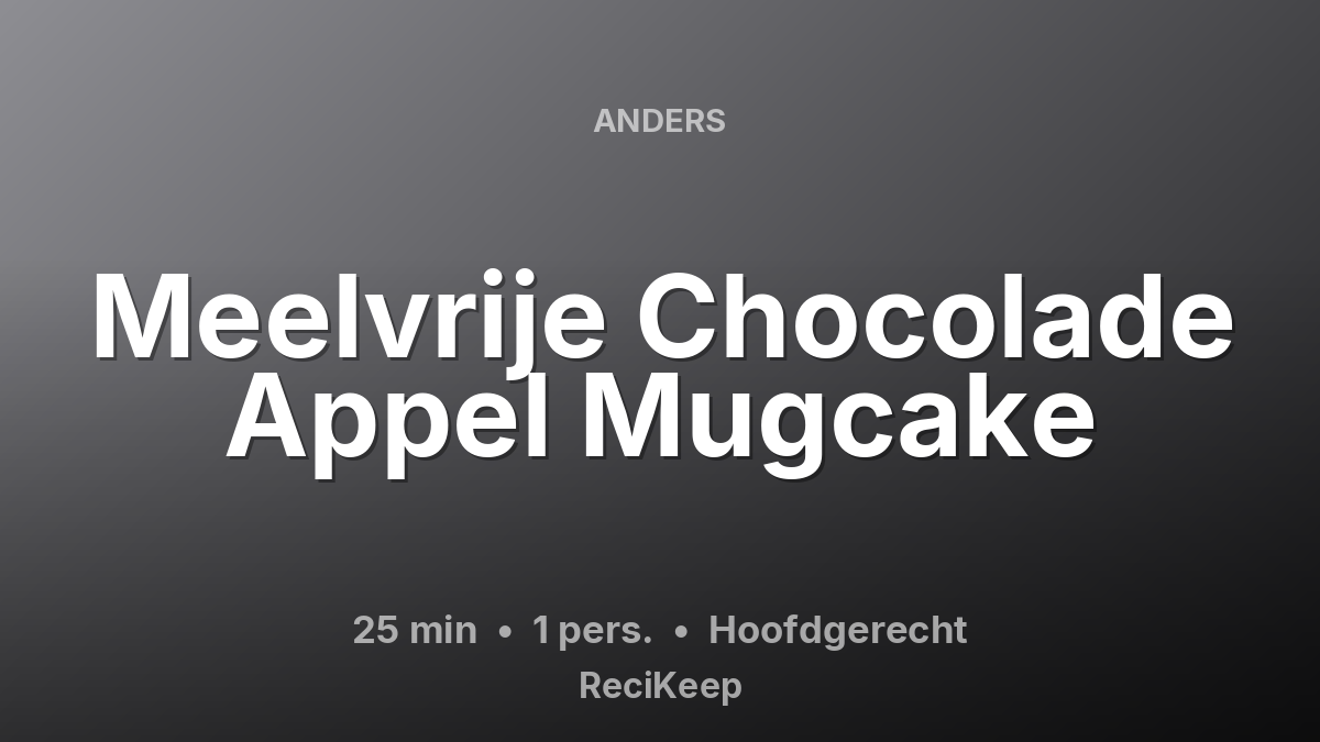 Receptkaart Meelvrije Chocolade Appel Mugcake – Hoofdgerecht