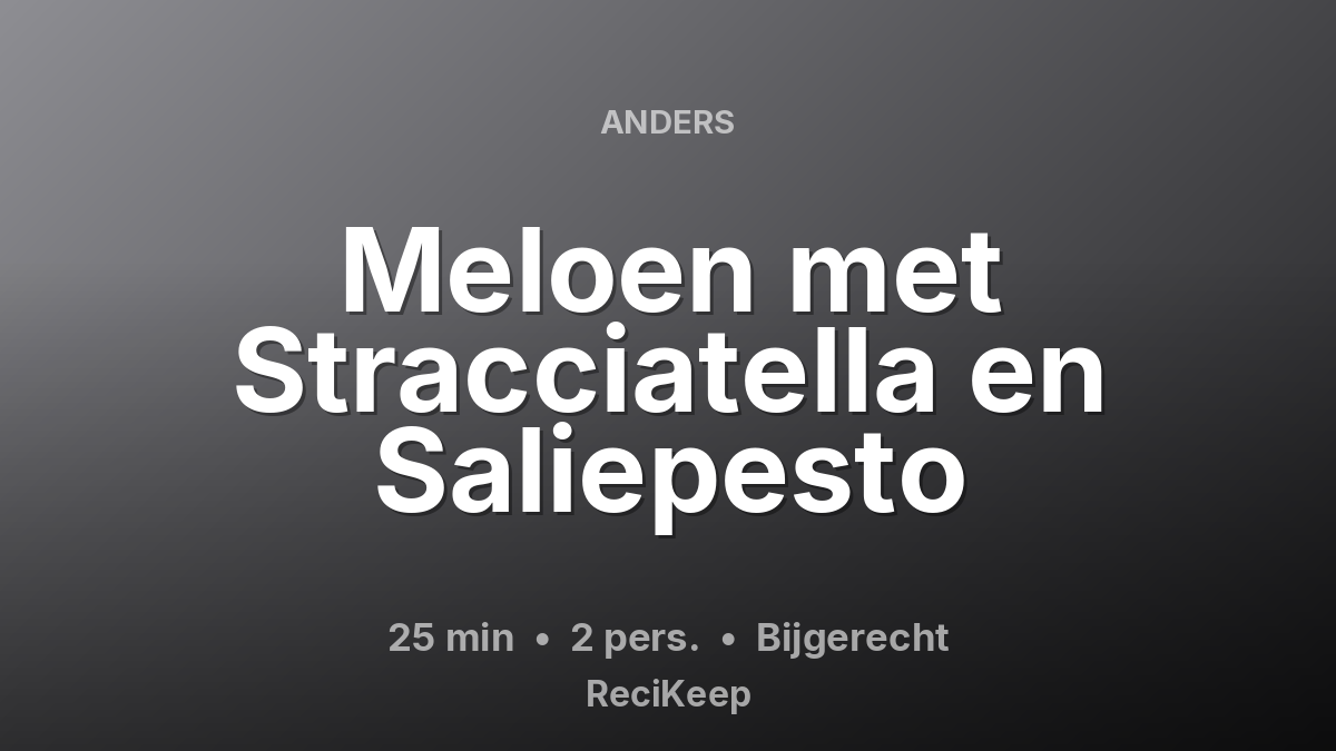 Receptkaart Meloen met Stracciatella en Saliepesto – Bijgerecht
