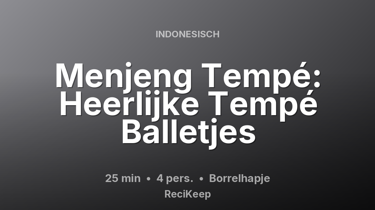 Receptkaart Menjeng Tempé: Heerlijke Tempé Balletjes – Borrelhapje